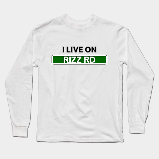 I live on Rizz Road Long Sleeve T-Shirt by Mookle